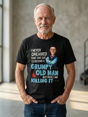 I Never Dreamed That One Day I Would Become A Grumpy Old Man... Graphic Tee